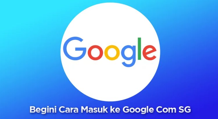 Google Sg Singapore Browser Pemersatu Bangsa